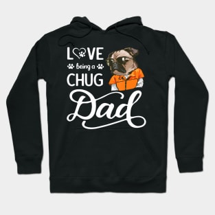 Love Being A Chug Dad Father'S Day I Love My Chug Dog Daddy Hoodie